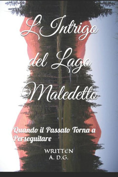L'Intrigo del Lago Maledetto: Quando il Passato Torna a Perseguitare L'Intrigo del Lago Maledetto: Quando il Passato Torna a Perseguitare