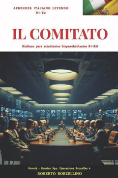 IL COMITATO (Russian spy 4 - Italiano B1-B2): (italiano para estudiantes de habla hispana B1-B2)