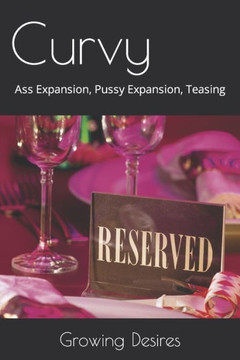 Curvy: Ass Expansion, Pussy Expansion, Teasing