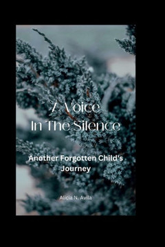 A Voice in the Silence: Another Forgotten Child's Journey