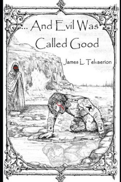 ... And Evil Was Called Good ... And Evil Was Called Good