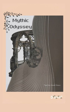Mythic odyssey: Tales from ancient Greece ( Greek mythology) Mythic odyssey: Tales from ancient Greece ( Greek mythology)