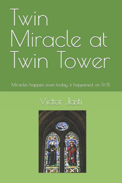Twin Miracle at Twin Tower: Miracles happen even today, it happened. on 9/11.
