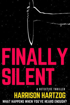 Finally Silent: A Detective Series. What happens when you've heard enough?