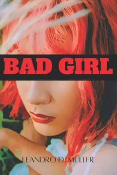 Bad Girl: A Tale of Crime, Love, and Unforgettable Choices
