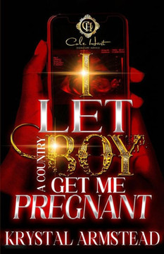 I Let A Country Boy Get Me Pregnant: An African American Romance