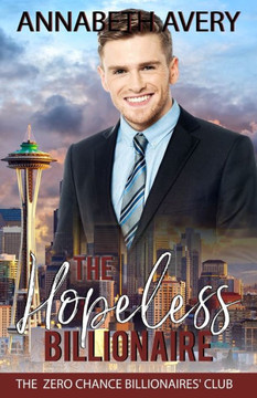 The Hopeless Billionaire: A Sweet Billionaire Second Chance Romance The Hopeless Billionaire: A Sweet Billionaire Second Chance Romance