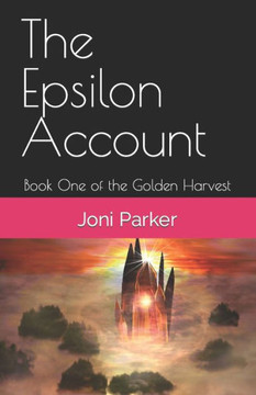 The Epsilon Account: Book One of the Golden Harvest Series