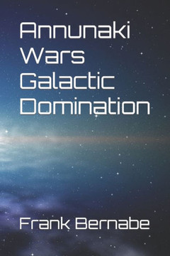 Annunaki Wars Galactic Domination