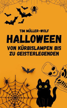 Halloween: Von K?bislampen bis zu Geisterlegenden Halloween: Von K?bislampen bis zu Geisterlegenden