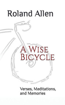 A Wise Bicycle: Verses, Meditations, and Memories