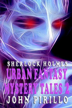 Sherlock Holmes, Urban Fantasy Mystery Tales 2