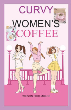 Curvy Women's Coffee: Curvy Women's Hand Book