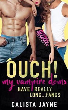 Ouch! My Vampire Doms Have Really Long...Fangs