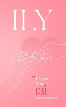 Ily: ""I LOVE YOU"" in 131 different languages
