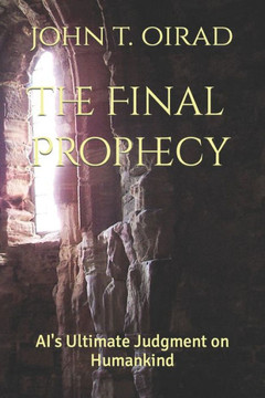 The Final Prophecy: AI's Ultimate Judgment on Humankind