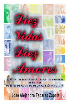 Diez Vidas Diez Amores: ?n verdad, no crees en la reencarnaci??