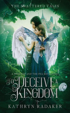 To Deceive a Kingdom: A Princess & the Pea Retelling