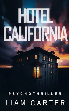 Hotel California: Ein Psychothriller zwischen Himmel und H?le