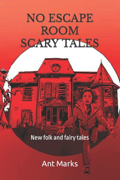 No Escape Room Scary Tales: New folk and fairy tales