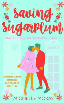 Saving Sugarplum: a billionaire romance holiday novella Saving Sugarplum: a billionaire romance holiday novella