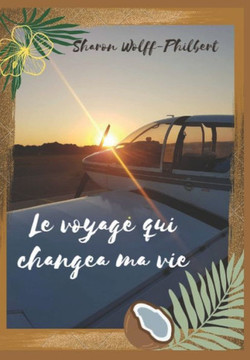 Le voyage qui changea ma vie Le voyage qui changea ma vie