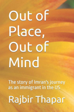 Out of Place, Out of Mind: The story of Imran's journey as an immigrant in the US
