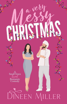 A Very Messy Christmas: A Sweet Christmas Romantic Comedy