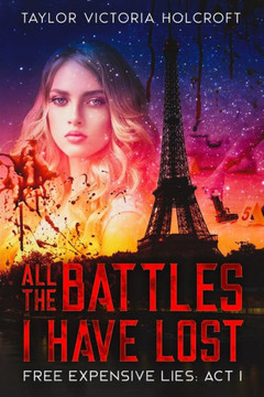 All The Battles I Have Lost: Free Expensive Lies: Act 1