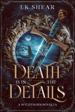 Death is in the Details: A Wyldthorn Academy Novella