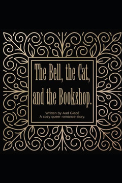 The Bell, the Cat, and the Bookshop: A cosy queer romance story.