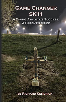 Game Changer Sk-11: A Young Athlete'S Success, A Parent'S Grief - 9781954373051