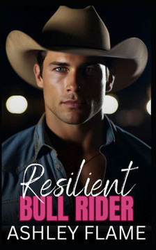Resilient Bull Rider: An Opposites Attract Long Distance Romance