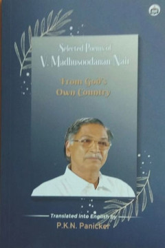 Selected Poems of V.Madhusoodanan Nair: From God's Own Country