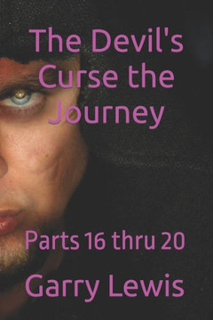 The Devil's Curse The Journey: Parts 16 thru 20
