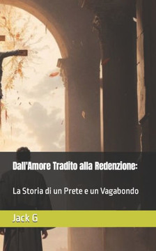 Dall'Amore Tradito alla Redenzione: La Storia di un Prete e un Vagabondo