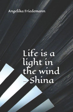Life is a light in the wind - Shina