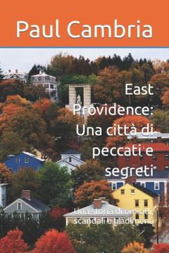 East Providence: Una citt?di peccati e segreti: Una storia di omicidi, scandali e tradimenti