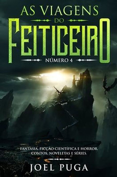 As Viagens do Feiticeiro n?ero 4: Fantasia, Fic?o Cient?ica e Horror. Contos, Noveletas e S?ies.