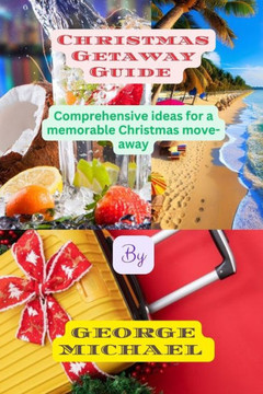 Christmas Getaway Guide: Comprehensive ideas for a memorable Christmas move-away