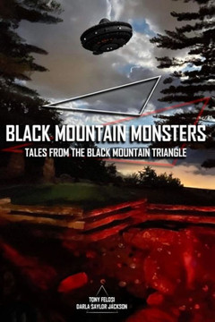 Black Mountain Monsters: Tales From the Black Mountain Triangle Black Mountain Monsters: Tales From the Black Mountain Triangle