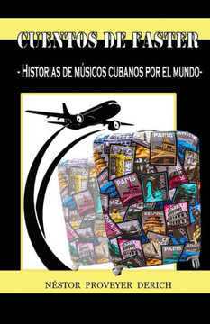Cuentos de Faster: Historia de musicos cubanos por el mundo