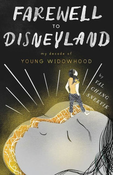 Farewell To Disneyland: My Decade Of Young Widowhood