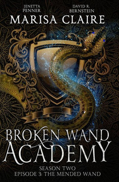 Broken Wand Academy: Season 2 - Episode 3: The Mended Wand (Veiled World) Broken Wand Academy: Season 2 - Episode 3: The Mended Wand (Veiled World)