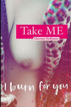 Take Me: I burn for you