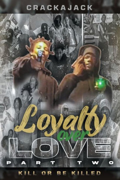 Loyalty over Love Part Two: Kill or be killed