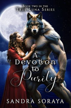 A Devotion to Purity: The True Luna Series Book 2