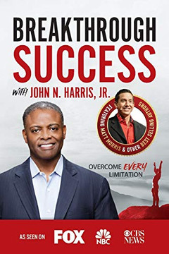 Breakthrough Success with John N. Harris, Jr. Breakthrough Success with John N. Harris, Jr.