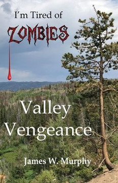 I'm Tired of Zombies: Valley Vengeance