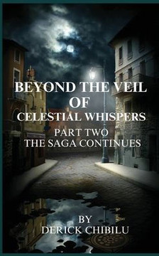 Beyond the Veil of Celestial Whispers: Part Two: The Saga Continues